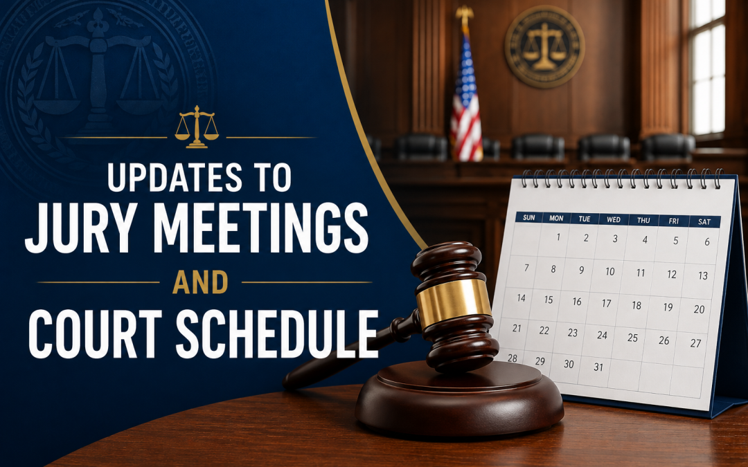 Updates to Jury Meetings and Court Schedule